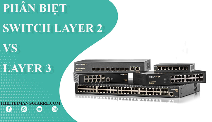 phân biệt switch layer 2 và switch layer 3