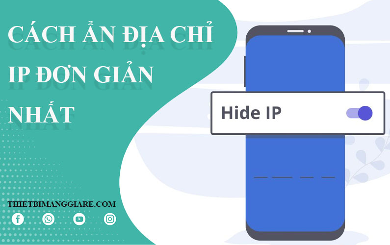 các cách ẩn địa chỉ IP của thiết bị đơn giản nhất