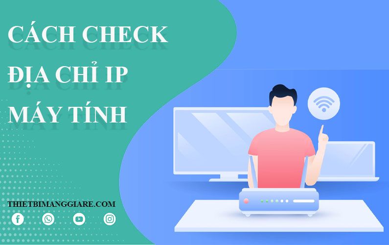 các cách check địa chỉ IP máy tính