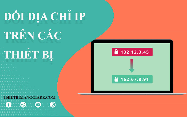 cách đổi địa chỉ IP trên các thiết bị điện thoại và máy tính