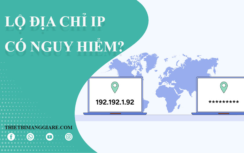 Lộ địa chỉ IP có đáng sợ không