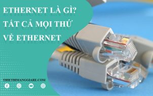 Mọi thứ cần biết về Ethernet