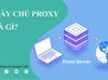 tìm hiểu về Proxy Server