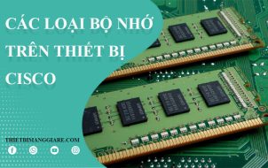 các loại bộ nhớ trên thiết bị cisco